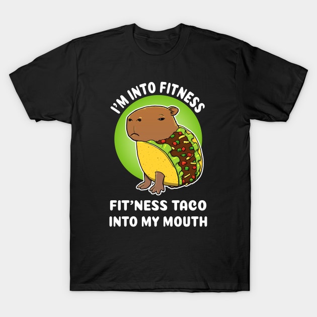 I'm into fitness Fit'ness taco into my mouth Cartoon Capybara Taco T-Shirt by capydays